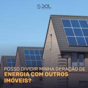 Posso dividir minha geração de Energia com outros imóveis?